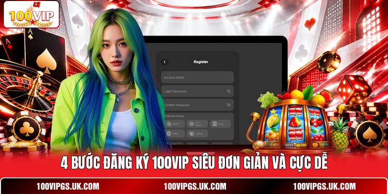 4 bước đăng ký 100VIP siêu đơn giản và cực dễ