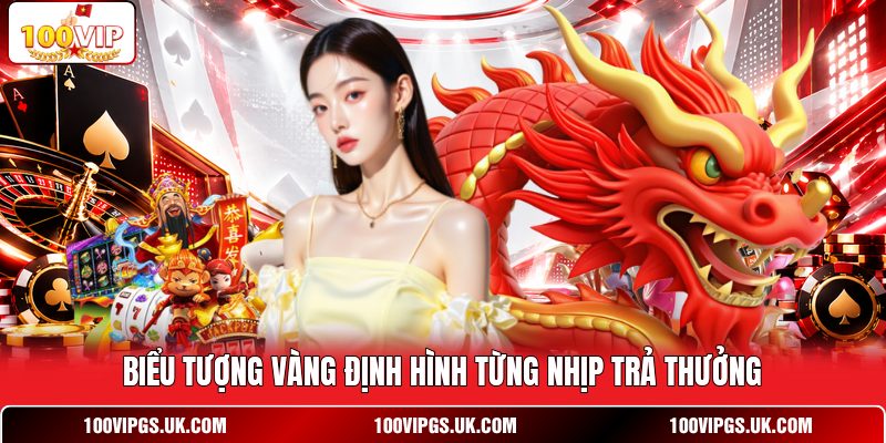 Biểu tượng vàng định hình từng nhịp trả thưởng
