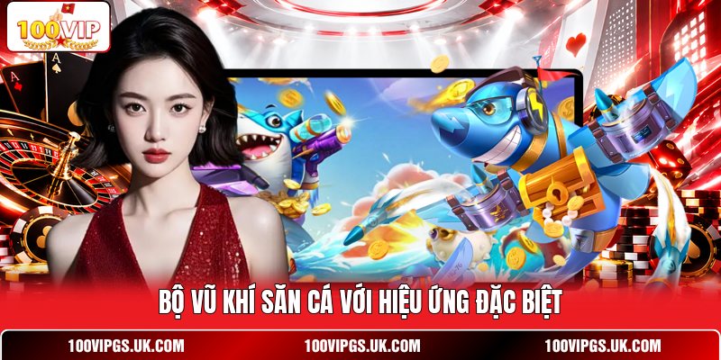 Bộ vũ khí săn cá với hiệu ứng đặc biệt