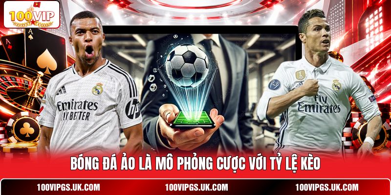 Bóng đá ảo là mô phỏng cược với tỷ lệ kèo