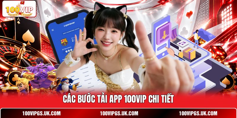 Các bước tải app 100VIP chi tiết 