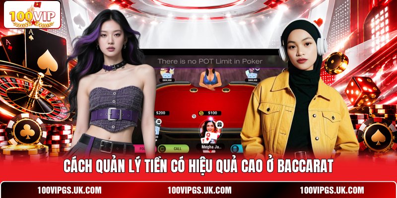 Cách quản lý tiền có hiệu quả cao ở baccarat