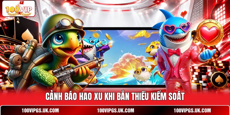 Cảnh báo hao xu khi bắn thiếu kiểm soát