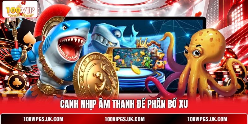 Canh nhịp âm thanh để phân bổ xu