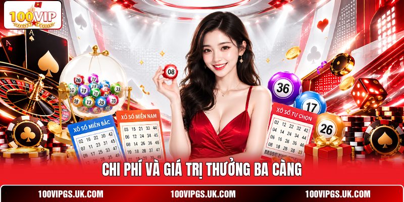 Chi phí và giá trị thưởng ba càng