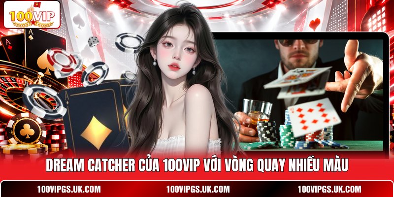 Dream catcher của 100VIP với vòng quay nhiều màu