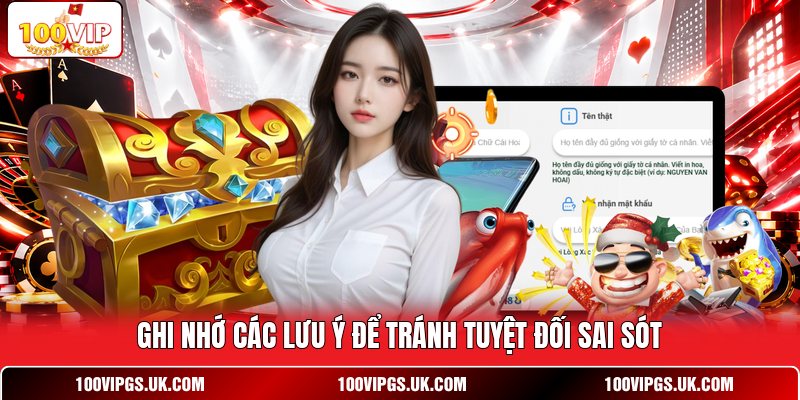 Ghi nhớ các lưu ý để tránh tuyệt đối sai sót