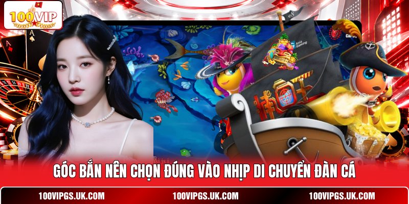 Góc bắn nên chọn đúng vào nhịp di chuyển đàn cá