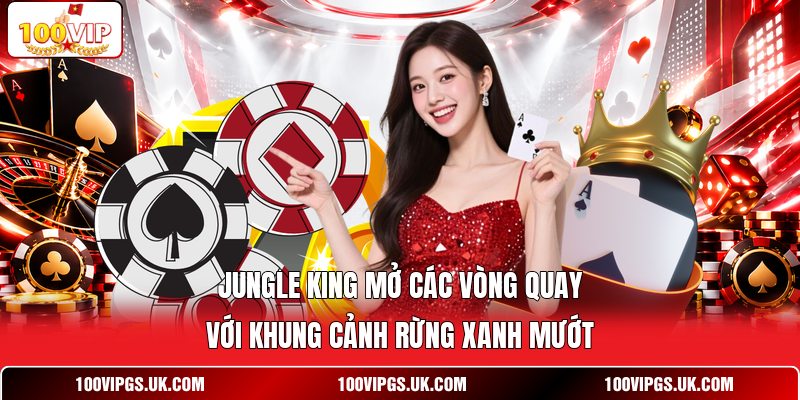 Jungle King mở các vòng quay với khung cảnh rừng xanh mướt