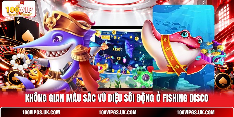 Không gian màu sắc vũ điệu sôi động ở Fishing Disco