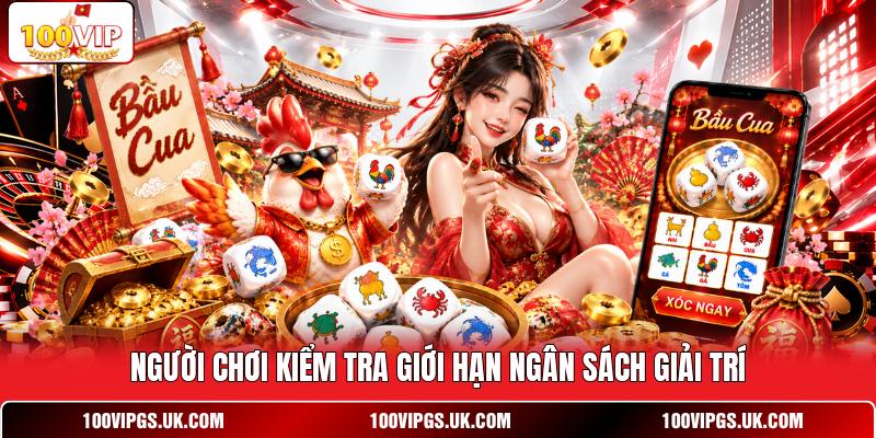 Người chơi kiểm tra giới hạn ngân sách giải trí