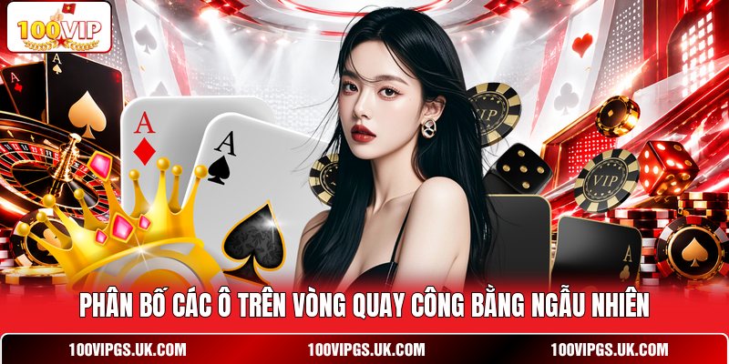 Phân bố các ô trên vòng quay công bằng ngẫu nhiên