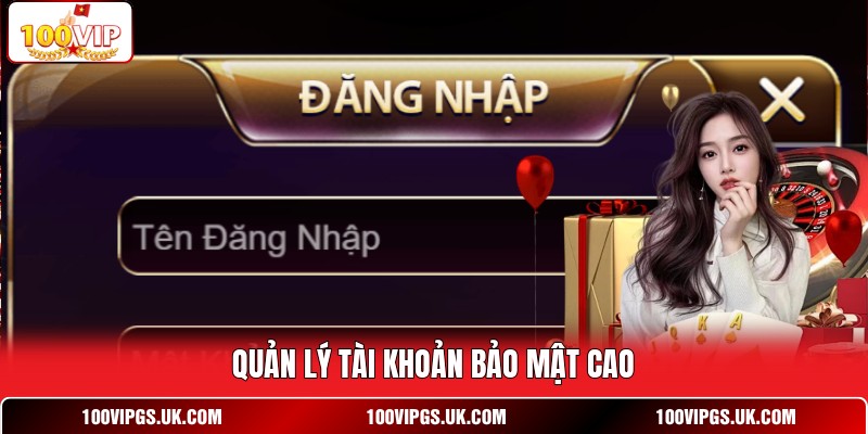 Quản lý tài khoản bảo mật cao