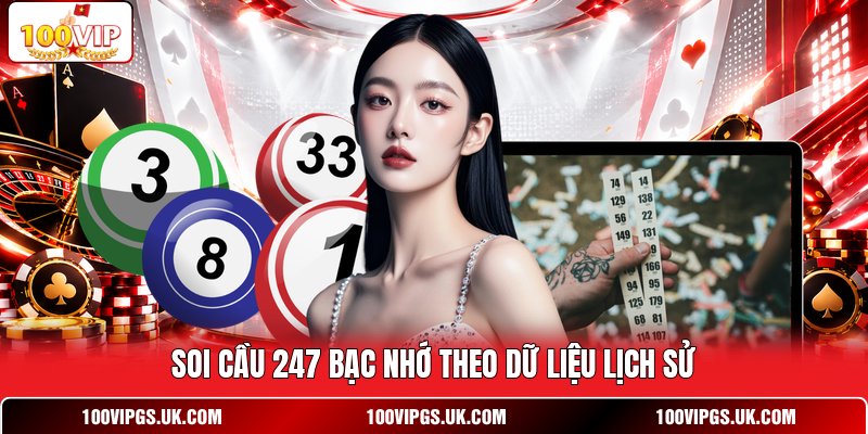 Soi cầu 247 bạc nhớ theo dữ liệu lịch sử