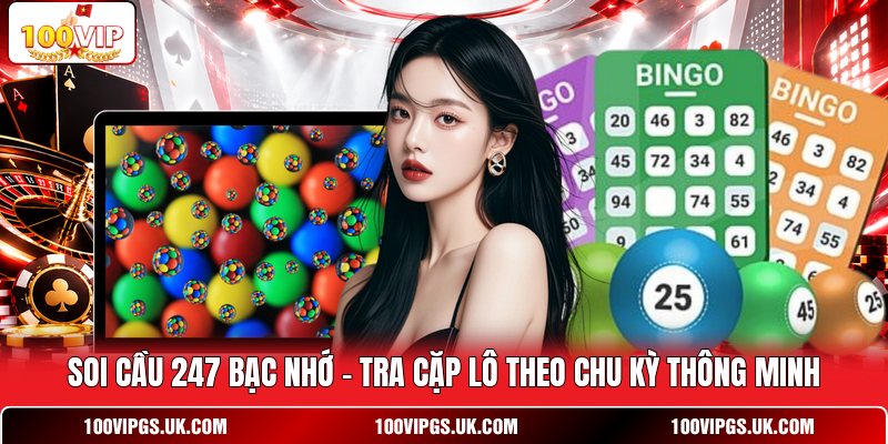 Soi Cầu 247 Bạc Nhớ