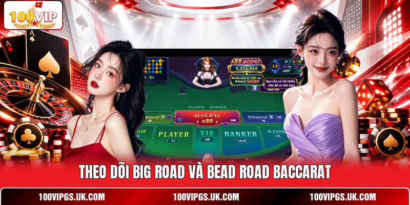 Theo dõi Big Road và Bead Road baccarat
