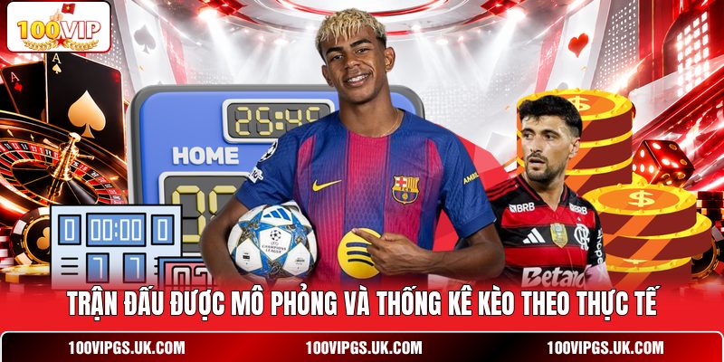 Trận đấu được mô phỏng và thống kê kèo theo thực tế